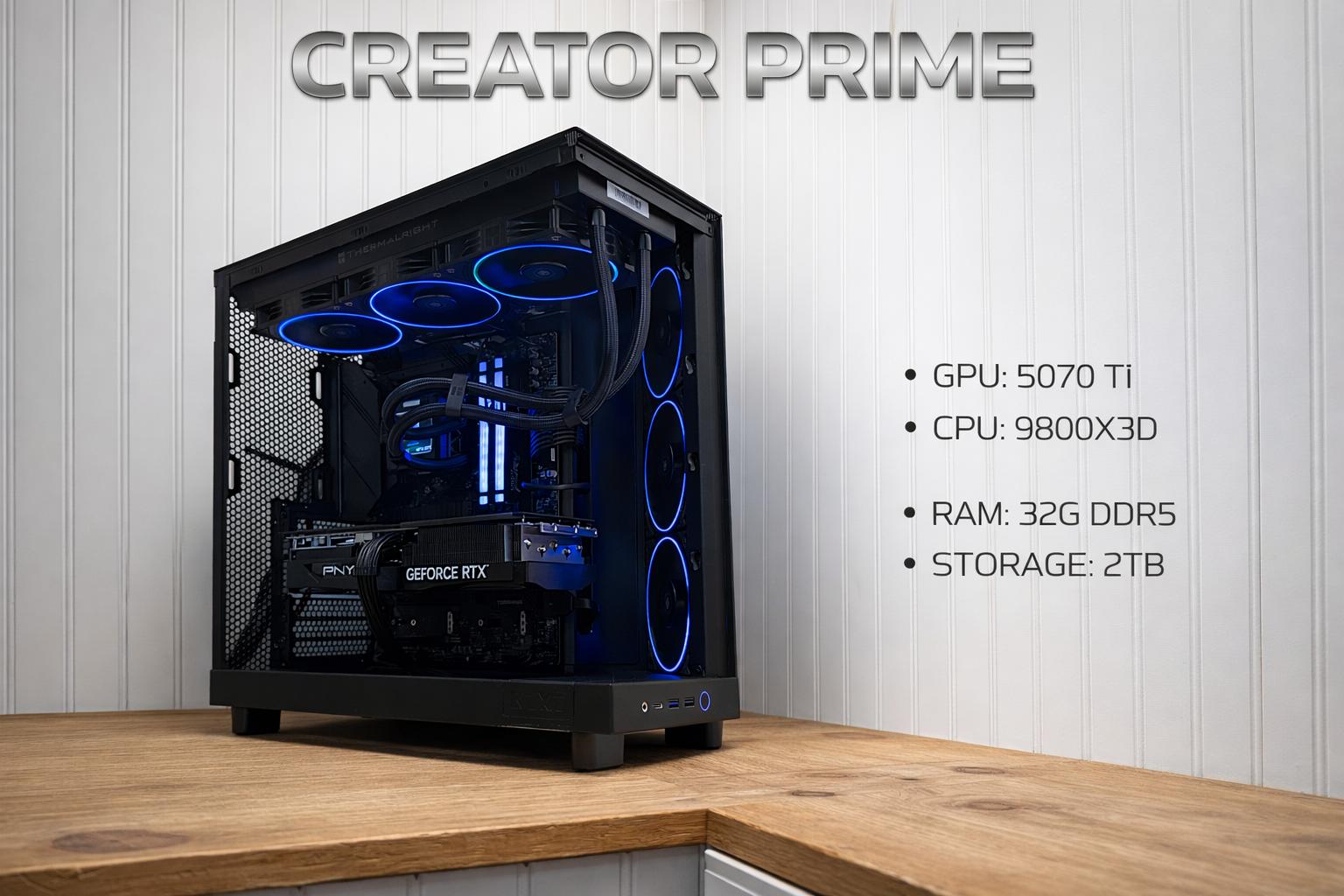 CREATOR PRIME | RTX 5070 Ti 16GB |Ryzen 9800X3D|32GB DDR5 6000 CL32|2TB NVMe+3TB HDD4K/ Workstation