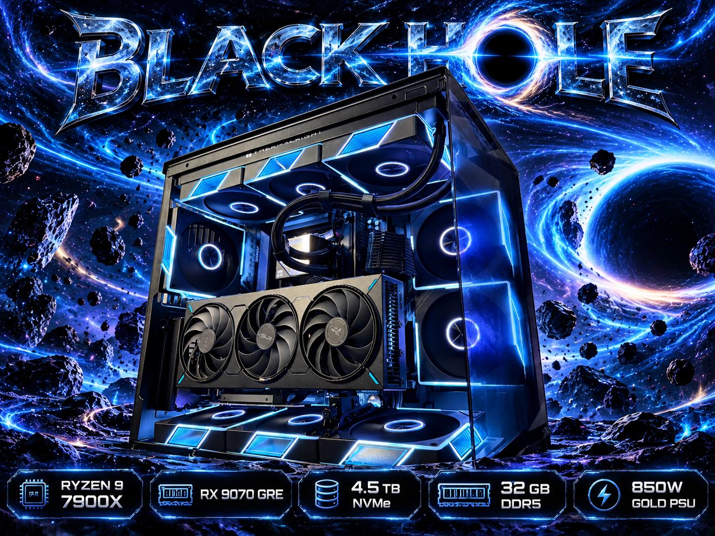 🕳️🌌 BLACK HOLE 🌌🕳️ Ryzen 9 7900X| RX 9070 GRE| 4.5 TB NVMe| 32 GB DDR5| 850W Gold PSU