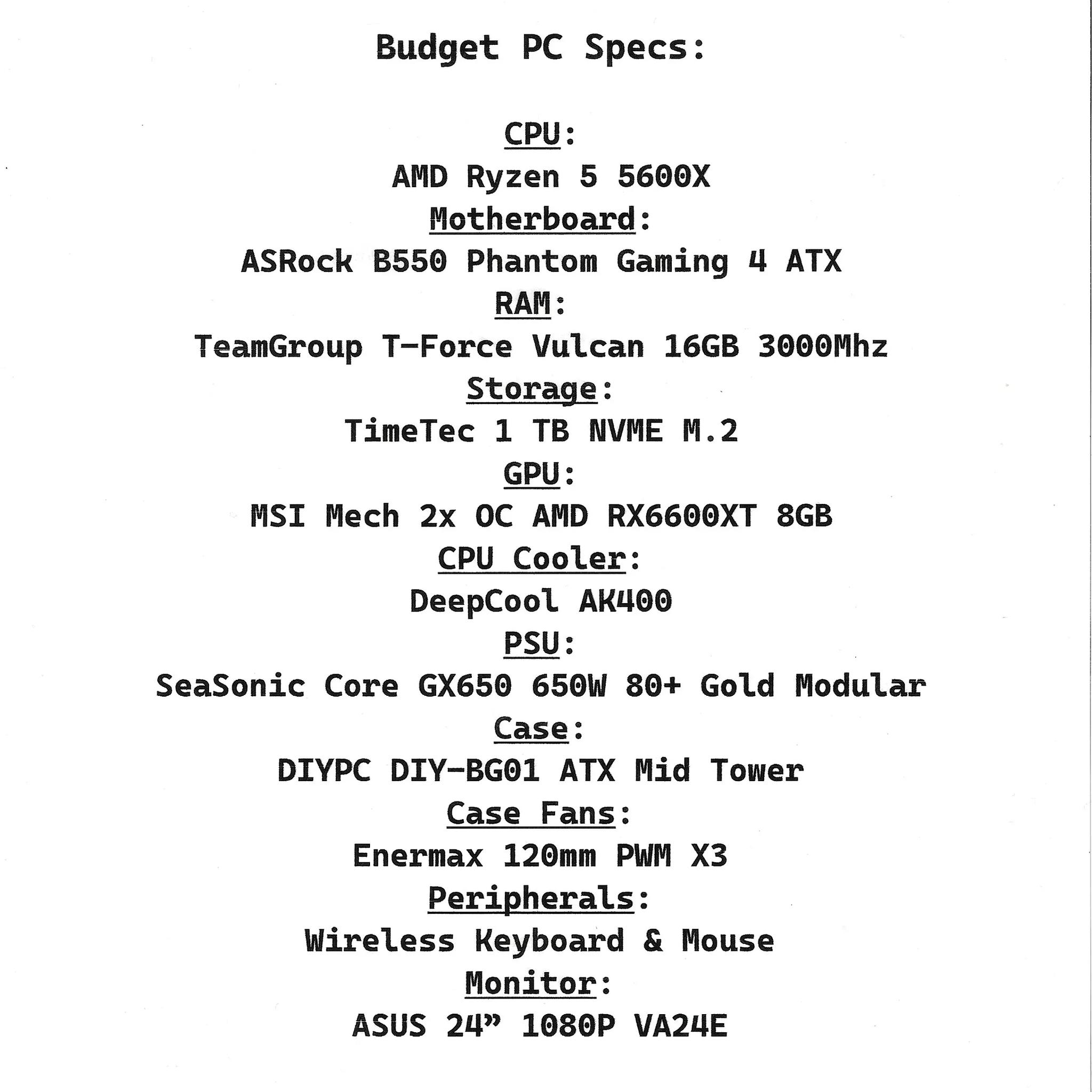 Budget 1080P PC, Ryzen 5 5600x, RX6600XT, 1TB M.2, 16GB 3000mhz RAM, 650W 80+ Gold PSU+ 24" Monitor