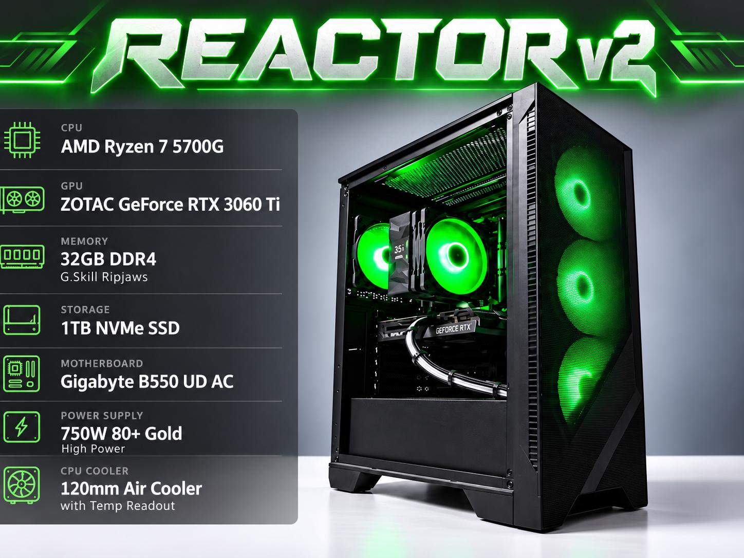 REACTOR V2 3060ti - Ryzen 7 5700g, 32GB RAM, 1TB NVMe SSD UPS shipping only